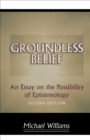 Groundless Belief : An Essay on the Possibility of Epistemology - Second Edition - eBook
