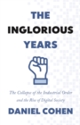 The Inglorious Years : The Collapse of the Industrial Order and the Rise of Digital Society - eBook