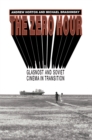 The Zero Hour : Glasnost and Soviet Cinema in Transition - eBook