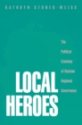 Local Heroes : The Political Economy of Russian Regional Governance - eBook