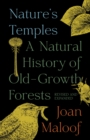 Nature's Temples : A Natural History of Old-Growth Forests Revised and Expanded - Book