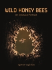 Wild Honey Bees : An Intimate Portrait - eBook