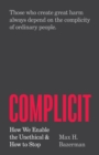 Complicit : How We Enable the Unethical and How to Stop - Book