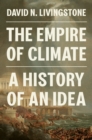 The Empire of Climate : A History of an Idea - eBook