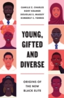 Young, Gifted and Diverse : Origins of the New Black Elite - Book