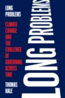 Long Problems : Climate Change and the Challenge of Governing across Time - Book