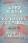 The New Science of the Enchanted Universe : An Anthropology of Most of Humanity - eBook
