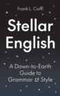 Stellar English : A Down-to-Earth Guide to Grammar and Style - Book