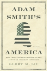 Adam Smith's America : How a Scottish Philosopher Became an Icon of American Capitalism - eBook