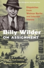 Billy Wilder on Assignment : Dispatches from Weimar Berlin and Interwar Vienna - Book