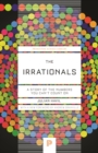 The Irrationals : A Story of the Numbers You Can't Count On - Book