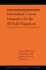 Intermittent Convex Integration for the 3D Euler Equations : (AMS-217) - Book