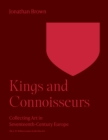 Kings and Connoisseurs : Collecting Art in Seventeenth-Century Europe - Book