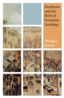Durkheim and the Birth of Economic Sociology - eBook