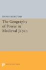 The Geography of Power in Medieval Japan - Book