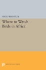 Where to Watch Birds in Africa - Book