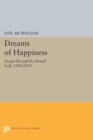 Dreams of Happiness : Social Art and the French Left, 1830-1850 - Book