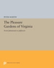 The Pleasure Gardens of Virginia : From Jamestown to Jefferson - Book