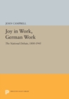 Joy in Work, German Work : The National Debate, 1800-1945 - Book