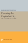 Planning the Capitalist City : The Colonial Era to the 1920s - Book