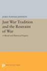 Just War Tradition and the Restraint of War : A Moral and Historical Inquiry - Book