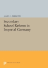 Secondary School Reform in Imperial Germany - Book