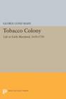Tobacco Colony : Life in Early Maryland, 1650-1720 - Book