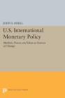 U.S. International Monetary Policy : Markets, Power, and Ideas as Sources of Change - Book