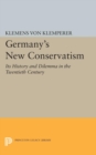 Germany's New Conservatism : Its History and Dilemma in the Twentieth Century - Book