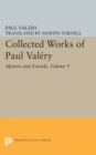 Collected Works of Paul Valery, Volume 9: Masters and Friends - Book