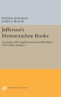 Jefferson's Memorandum Books, Volume 1 : Accounts, with Legal Records and Miscellany, 1767-1826 - Book