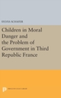 Children in Moral Danger and the Problem of Government in Third Republic France - Book