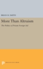 More Than Altruism : The Politics of Private Foreign Aid - Book