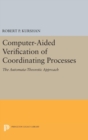 Computer-Aided Verification of Coordinating Processes : The Automata-Theoretic Approach - Book