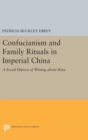 Confucianism and Family Rituals in Imperial China : A Social History of Writing about Rites - Book