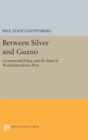 Between Silver and Guano : Commercial Policy and the State in Postindependence Peru - Book