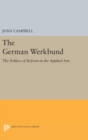 The German Werkbund : The Politics of Reform in the Applied Arts - Book