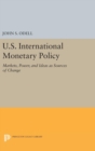 U.S. International Monetary Policy : Markets, Power, and Ideas as Sources of Change - Book