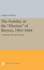 The Nobility of the Election of Bayeux, 1463-1666 : Continuity Through Change - Book