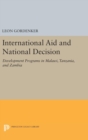 International Aid and National Decision : Development Programs in Malawi, Tanzania, and Zambia - Book