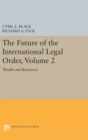 The Future of the International Legal Order, Volume 2 : Wealth and Resources - Book