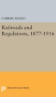 Railroads and Regulations, 1877-1916 - Book