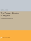 The Pleasure Gardens of Virginia : From Jamestown to Jefferson - Book