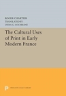 The Cultural Uses of Print in Early Modern France - Book
