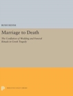 Marriage to Death : The Conflation of Wedding and Funeral Rituals in Greek Tragedy - Book