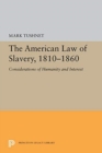 The American Law of Slavery, 1810-1860 : Considerations of Humanity and Interest - Book
