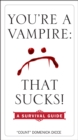 You're a Vampire - That Sucks! - eBook