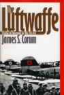 The Luftwaffe : Creating the Operational Air War, 1918-40 - Book