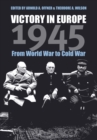 Victory in Europe, 1945 : From World War to Cold War - Book