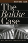 The Bakke Case : Race, Education and Affirmative Action - Book